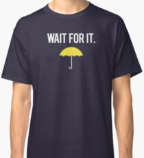 Wait for it. Classic T-Shirt