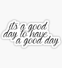 its a good day to have a good day Sticker