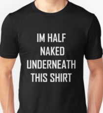 Half Naked Unisex T-Shirt