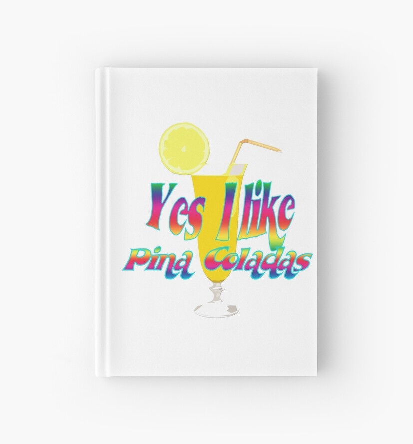  do you like pina colada hardcover journals by joanaramos redbubble