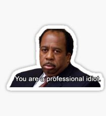stanley - you are a professional idiot, the office Sticker