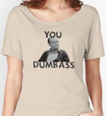 You Dumbass - That 70s Show Women's Relaxed Fit T-Shirt