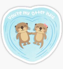 You Are my Otter Half Pun Humor Sticker