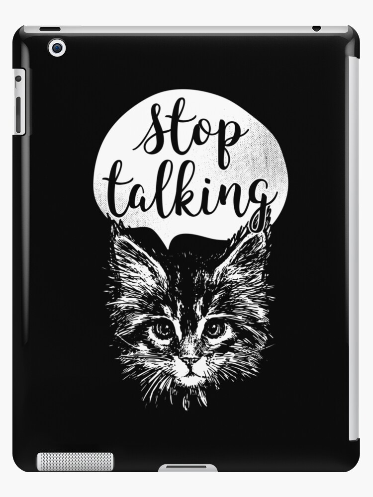 Coque Et Skin Adhesive Ipad Arretez De Parler De Chat Par Japdua Redbubble