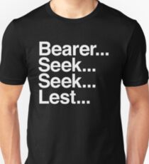 Bearer... Seek... Seek... Lest... Unisex T-Shirt