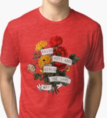 Raise Boys and Girls the Same Way Tri-blend T-Shirt