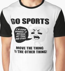 GO SPORTS! Move the thing to the other thing Graphic T-Shirt
