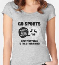 GO SPORTS! Move the thing to the other thing Women's Fitted Scoop T-Shirt