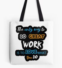 Entrepreneur quote- The only way to do great work is to love what you do Tote Bag