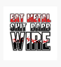 Eat Metal Shit Barb Wire Photographic Print