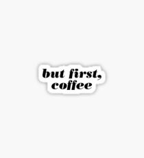 but first, coffee Sticker