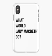 What would Lady Macbeth do? iPhone Case/Skin