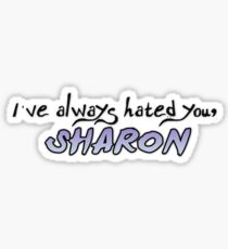 Tana Mongeau "I've Always Hated You, Sharon" Sticker