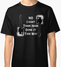 Waylon - No I Don't Think Hank Done It This Way Classic T-Shirt