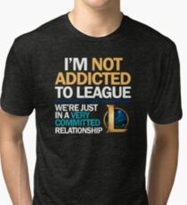 I'm not addicted to League of Legends Tri-blend T-Shirt