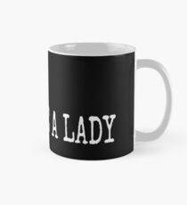 Mache es wie eine Dame Tasse (Standard)