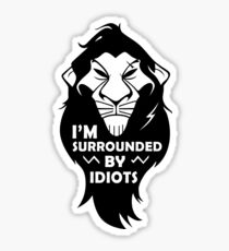 I'm Surrounded By Idiots Sticker