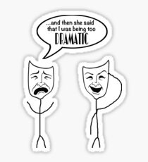 Too DRAMATIC - white background Sticker
