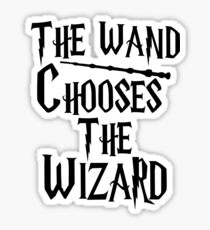 The wand chooses the wizard Sticker