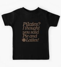 Pilates: I Thought You Said Pie And Latte's Workout T-Shirt Kids Tee