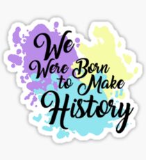 Born to make history Sticker