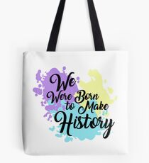 Born to make history Tote Bag