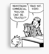 Mainstream Commercial Nihilism Can't Be Trusted?! Canvas Print