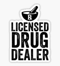 Licensed Drug Dealer Funny Pharmacist Sticker