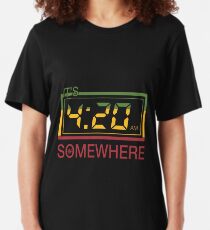 It's 420 Somewhere Slim Fit T-Shirt