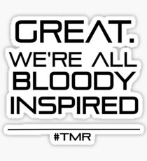 Great. We're All Bloody Inspired Sticker
