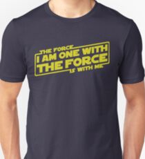 I am One with the Force, The Force is With Me Unisex T-Shirt