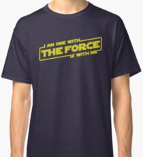 I am one with the Force, the Force is with me Classic T-Shirt