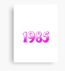 Born in 1985 Canvas Print