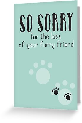 sorry for the loss of your quot so sorry for the loss of your friend quot greeting cards by hcillustrations redbubble sorry for the loss of your quot so sorry for the loss of your friend quot greeting cards by hcillustrations redbubble