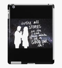 we're all stories in the end iPad Case/Skin