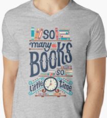 So many books so little time Men's V-Neck T-Shirt