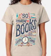 So many books so little time Classic T-Shirt