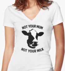 Not Your Mum, Not Your Milk Women's Fitted V-Neck T-Shirt