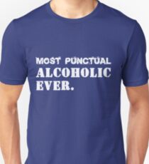 Most Punctual Alcoholic Ever. Funny Saying Unisex T-Shirt