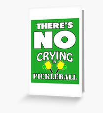 There's No Crying in Pickleball Greeting Card