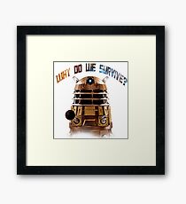 Why do we survive? Framed Print