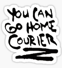 YOU CAN GO HOME, COURIER Sticker