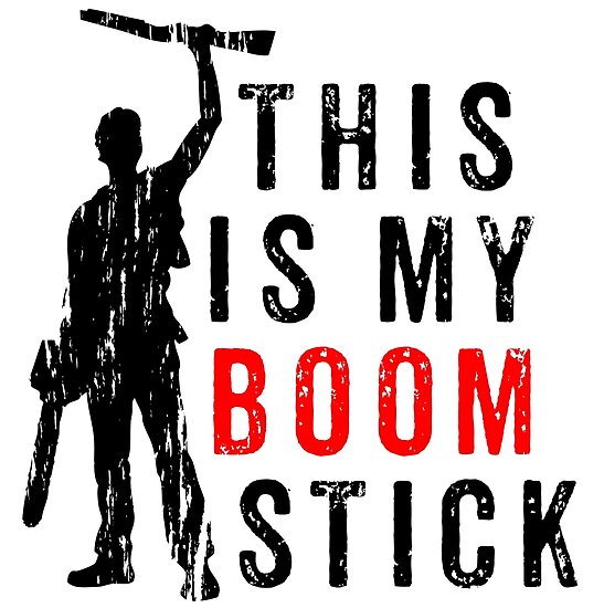 "This is My Boomstick" Posters by VEDesign Redbubble