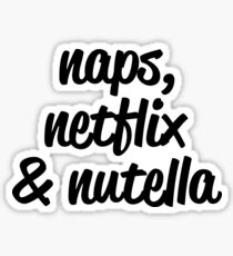 Naps, Netflix & Nutella Sticker