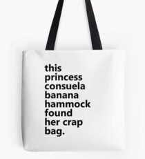 This Princess Consuela Banana Hammock Found Her Crap Bag Tote Bag