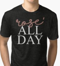 Rose' All Day Tri-blend T-Shirt