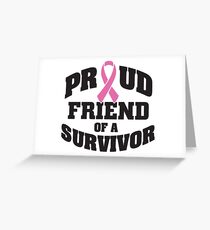 Proud friend of a survivor Greeting Card