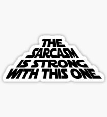 The Sarcasm is Strong with this One Sticker