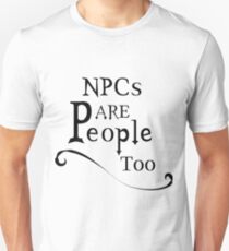 NPCs are People too Unisex T-Shirt