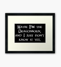 Skyrim Guard "Maybe I'm the Dragonborn and I just Don't Know it Yet" - The Elder Scrolls - TES Framed Print